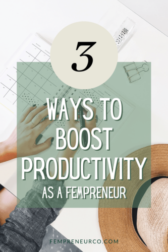 3 ways to boost your productivity as a woman in business - article written by Shaina Miesnik for the Fempreneur Collective
