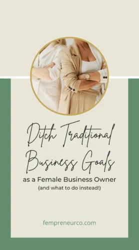 Ditch Traditional Business Goals as a Female Small Business Owner