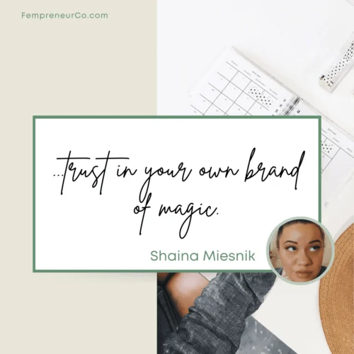 "trust in your own brand of magic" quote by Shaina Miesnik